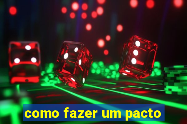 como fazer um pacto